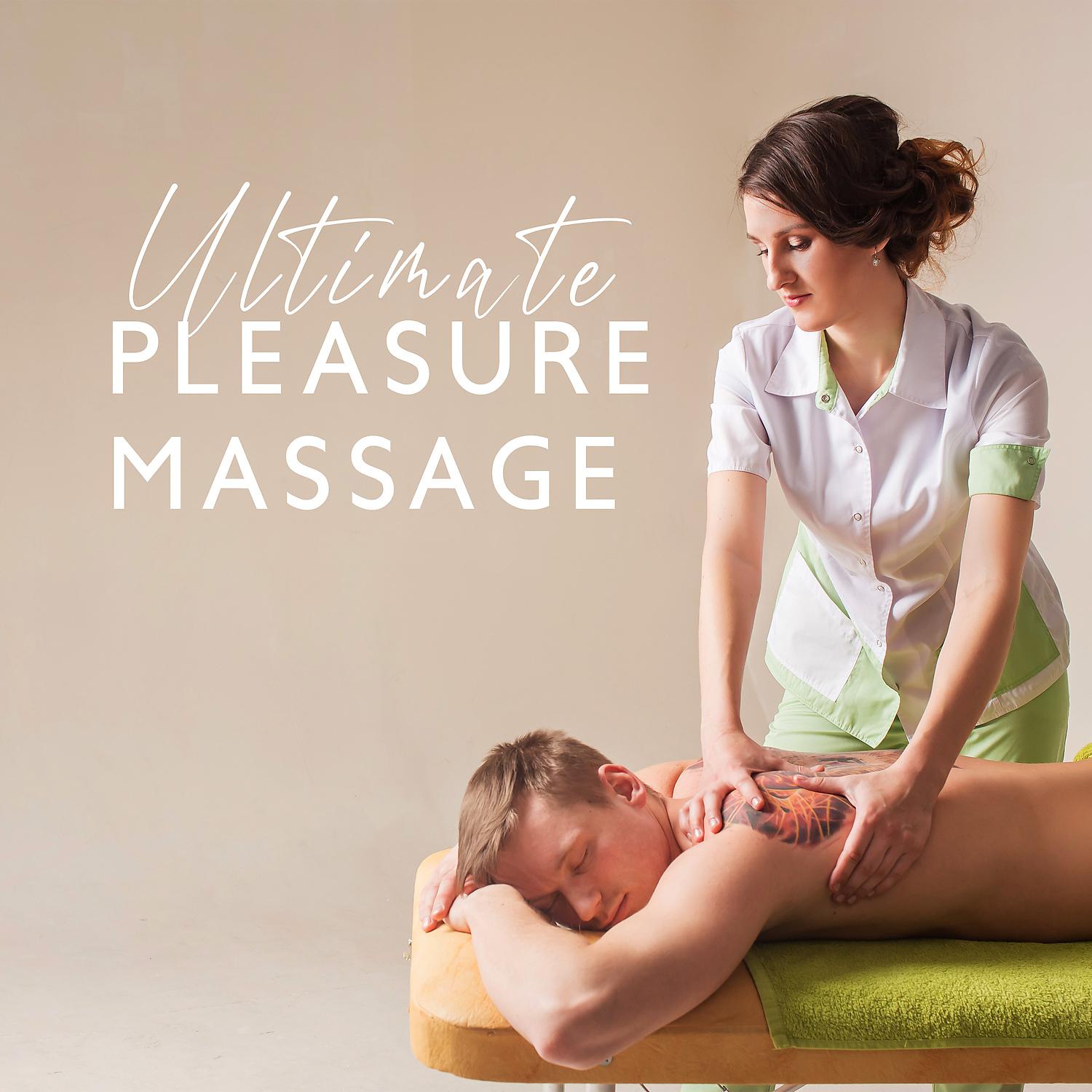 Постер альбома Ultimate Pleasure Massage: Calm and Soft Sounds for Best Massage in Your Life