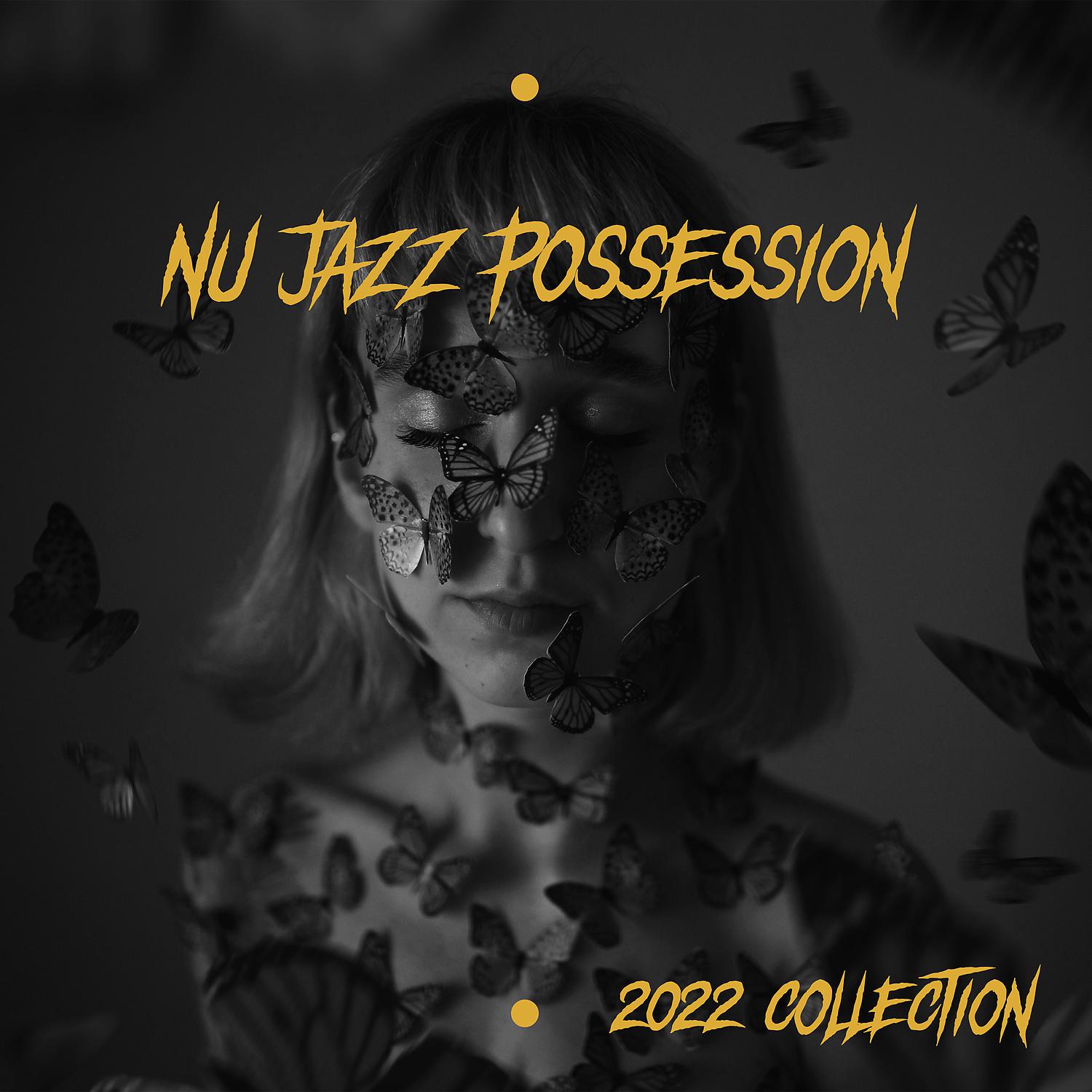 Постер альбома Nu Jazz Possession: Combination of Electronic, Hip-Hop, Chillhop, Chillout Jazz Instrumentals, 2022 Collection