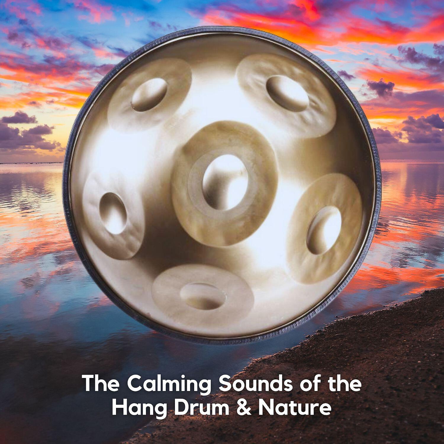 Hang Drum - Ancient Hang Drum Therapy (Chill Drums with Nature Sounds)