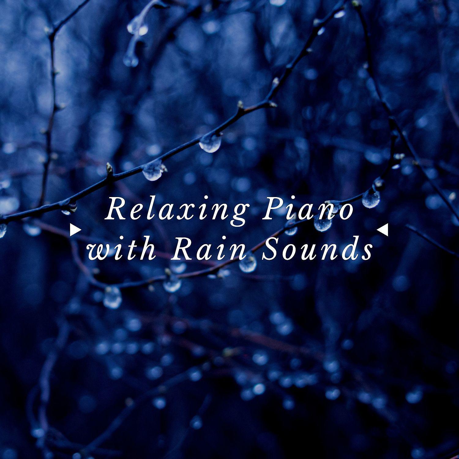 Постер альбома Relaxing Piano with Rain Sounds - Calm Music for Slee