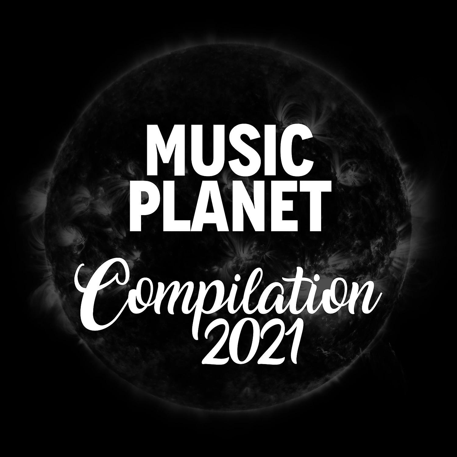 Постер альбома MUSIC PLANET COMPILATION 2021