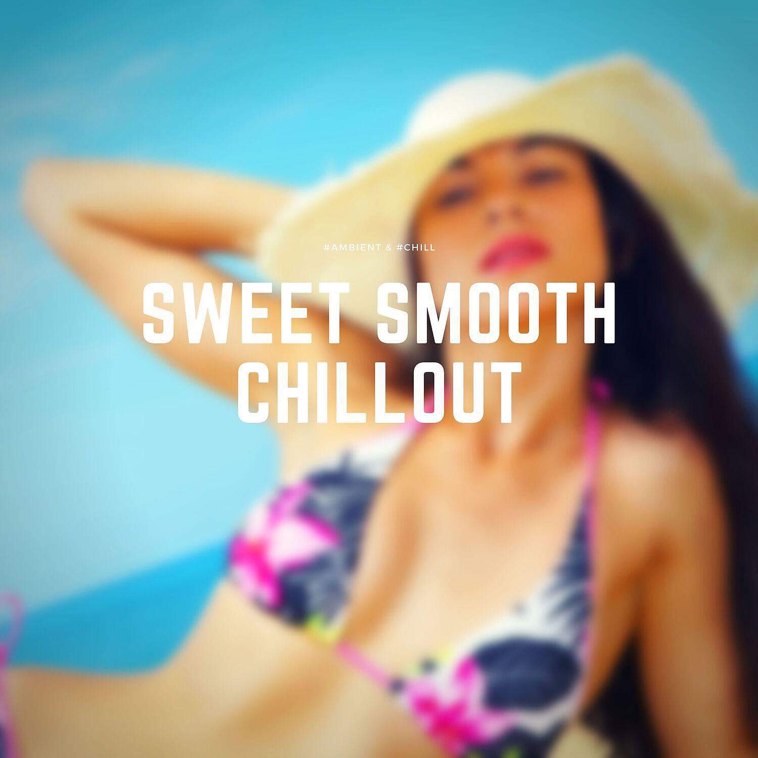 Постер альбома Sweet Smooth Chillout