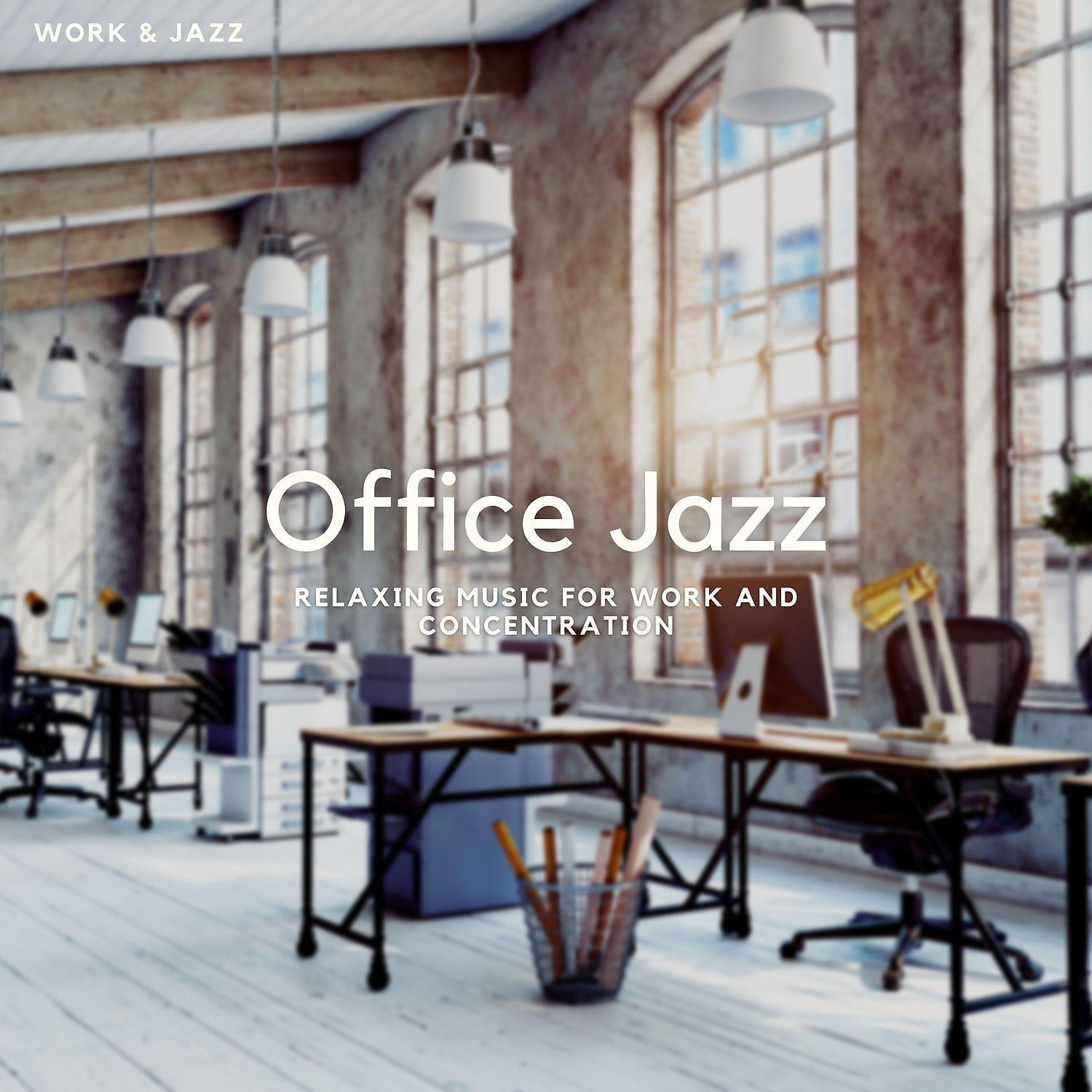Постер альбома Office Jazz - Relaxing Music for Work and Concentration