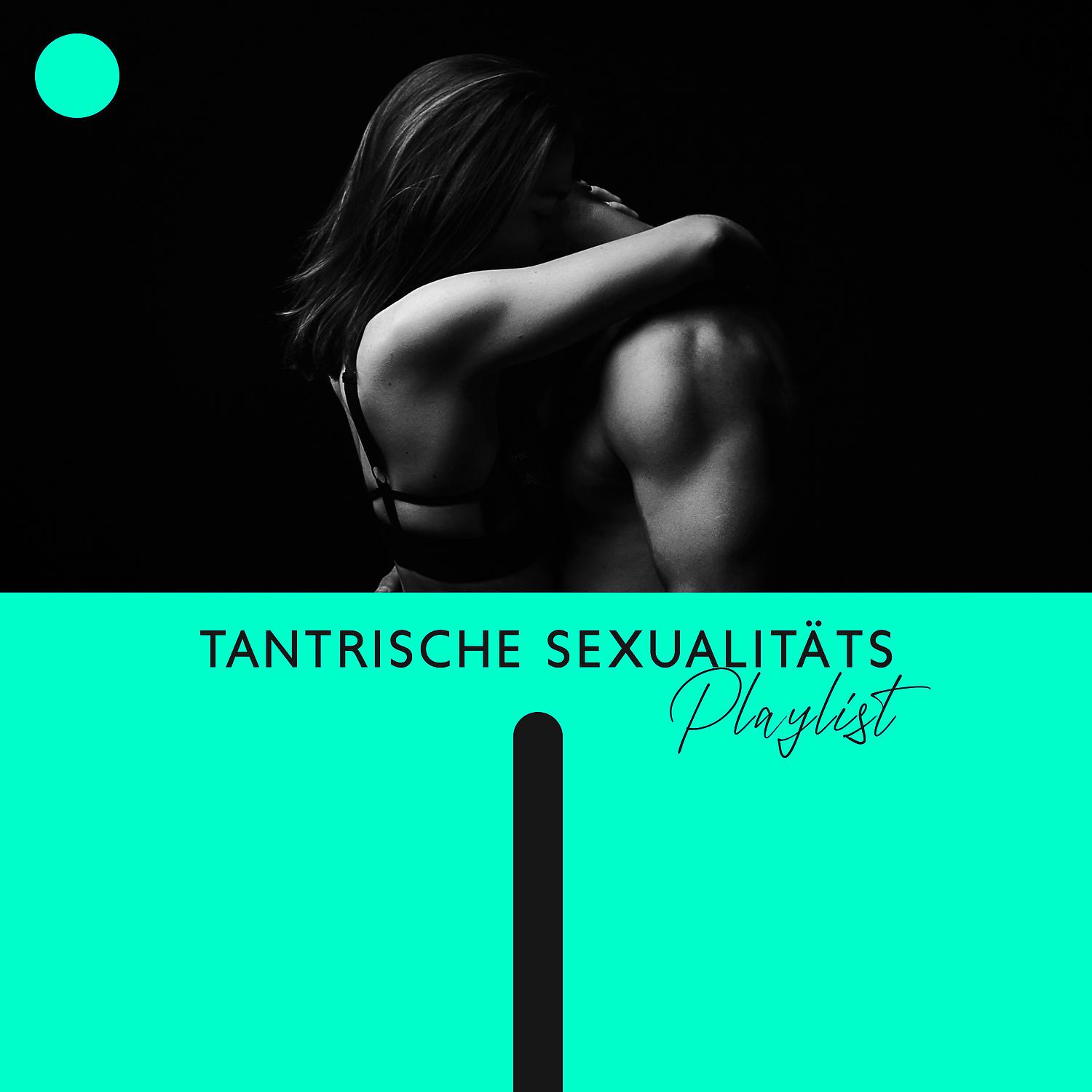 Постер альбома Tantrische Sexualitäts-Playlist: Sakrale Energie erwecken, Sex-Meditation