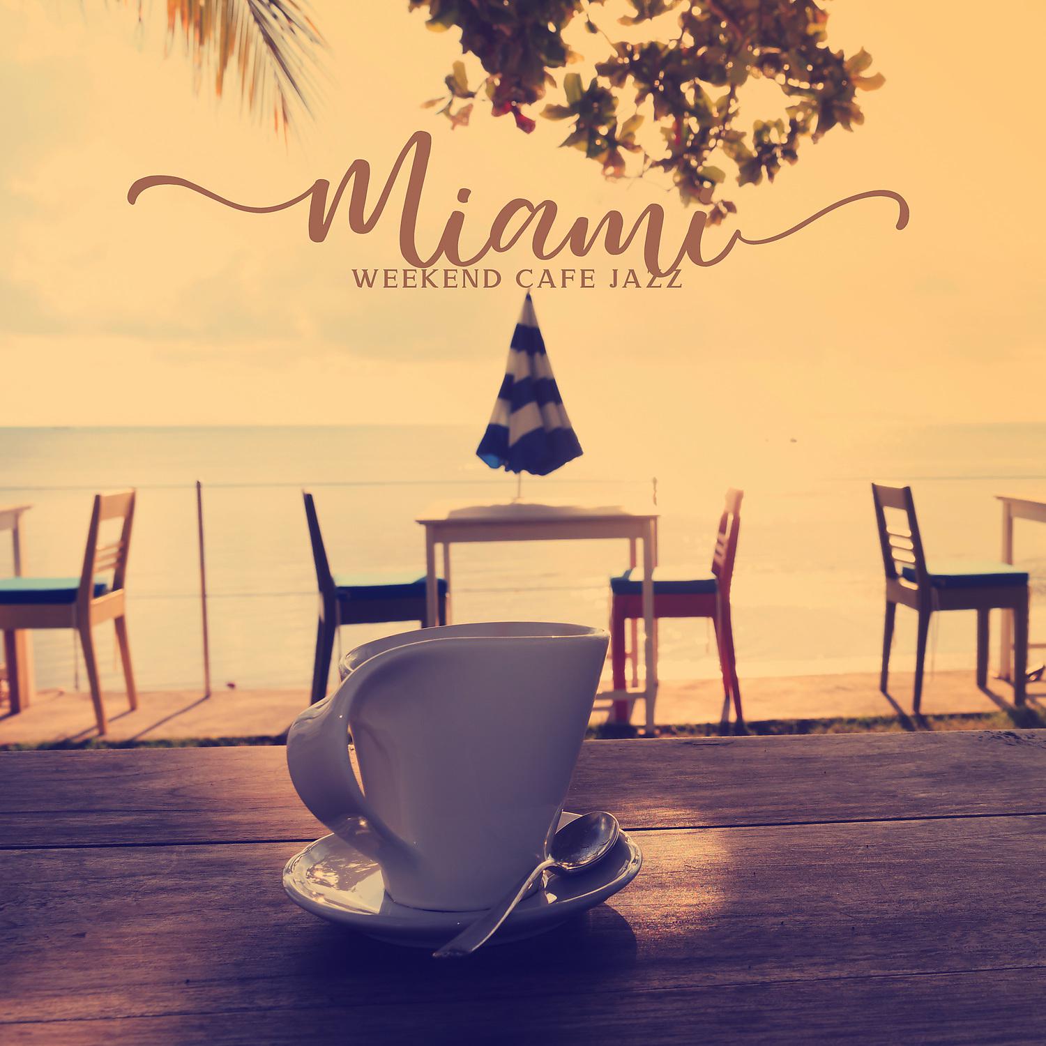 Постер альбома Miami Weekend Cafe Jazz: Sunny Bossa Nova Music