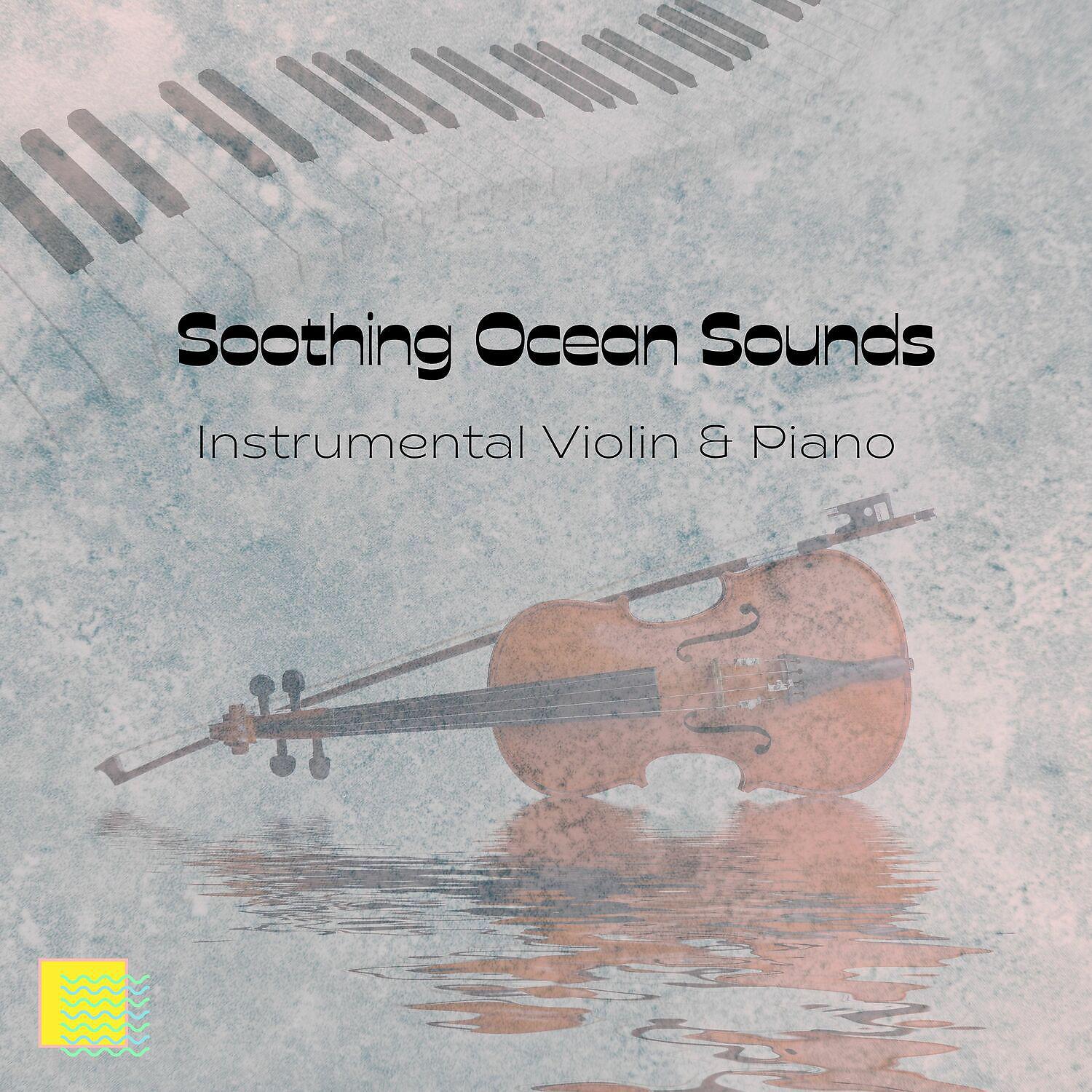 Постер альбома Instrumental Violin & Piano, Soothing Ocean Sounds