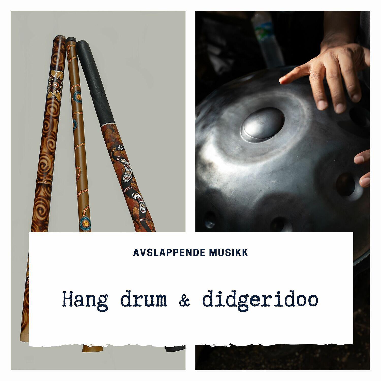 Avslappende Musikk - Hang drum & didgeridoo
