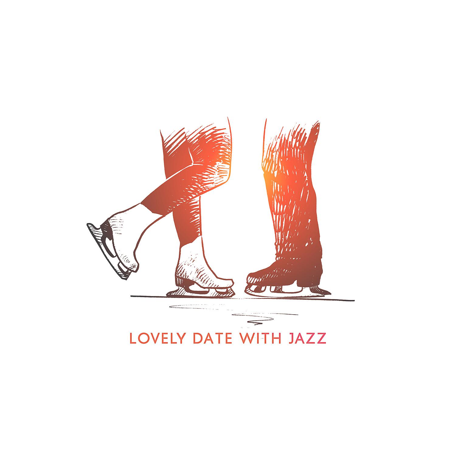 Постер альбома Lovely Date with Jazz: Romantic Background Music, Sensual & Relaxing Jazz, Valentine’s Date, First Date, Intimate Moments