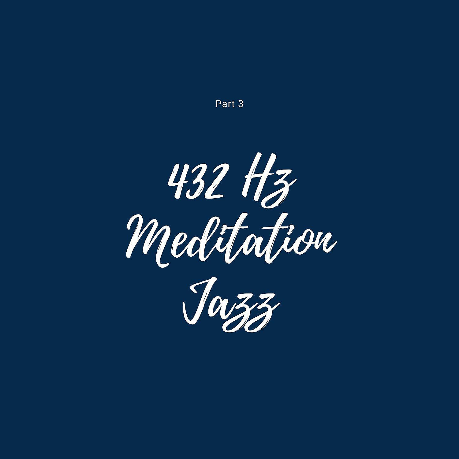 Постер альбома 432 Hz Meditation Jazz Part 3
