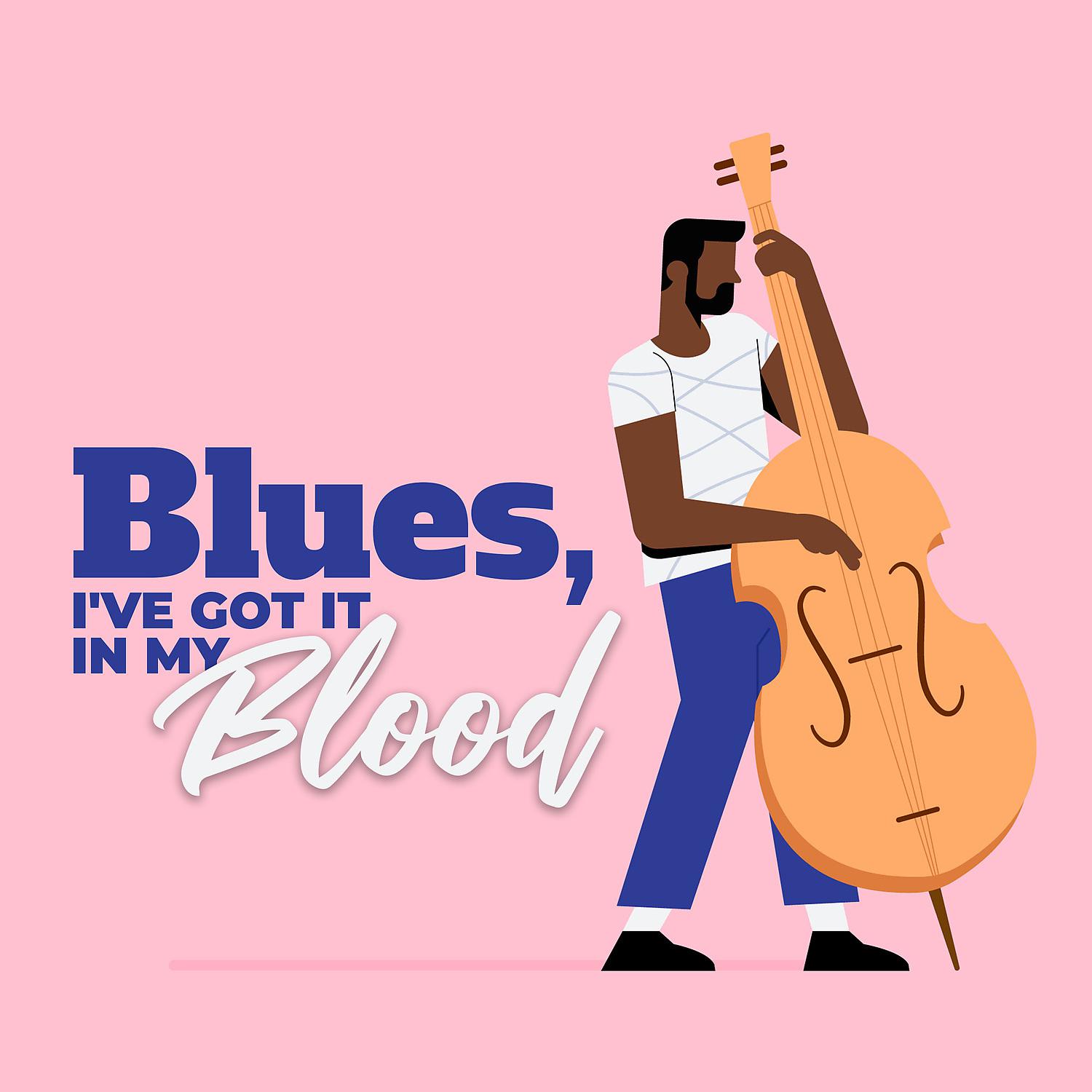 Постер альбома Blues, I've Got It in My Blood