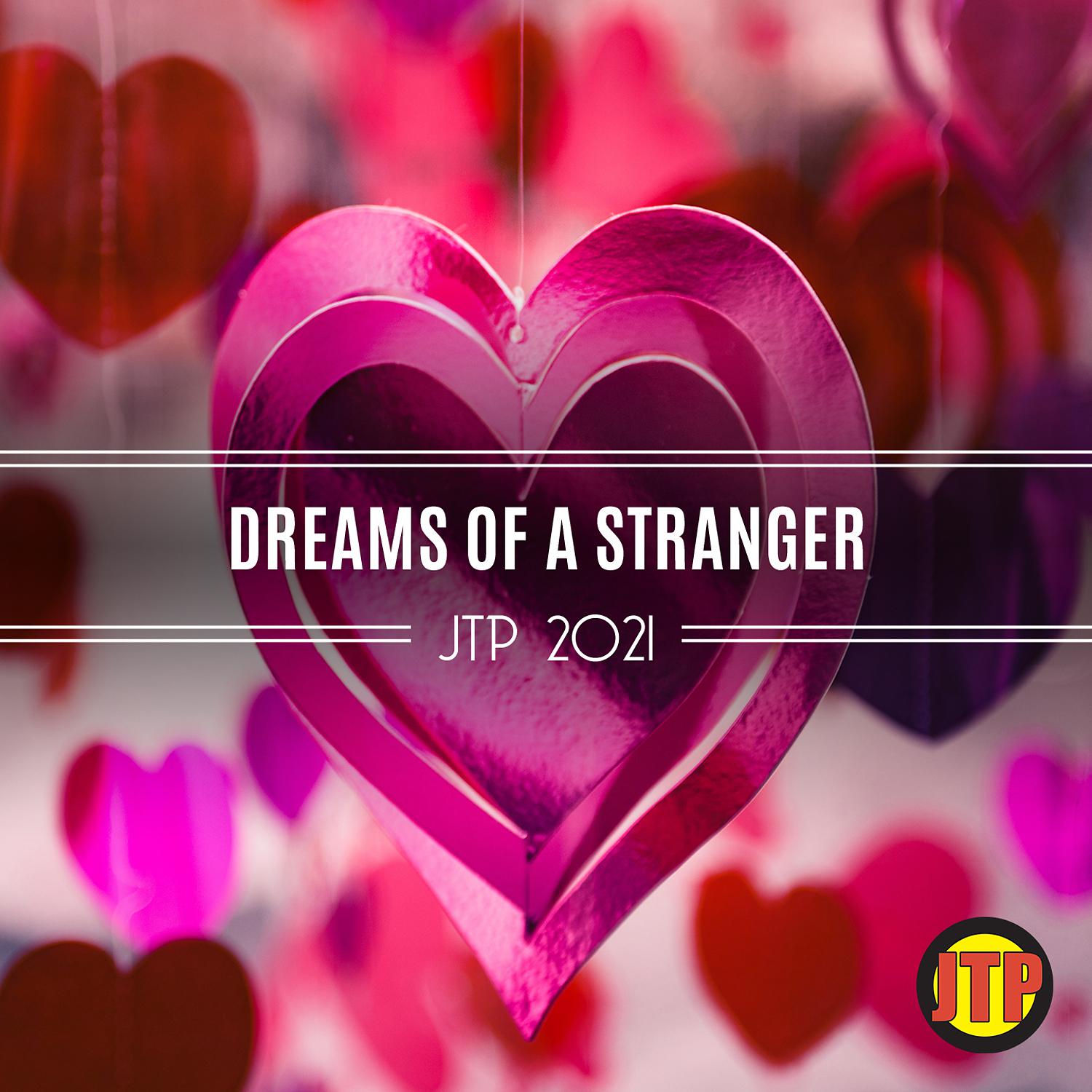 Постер альбома Dreams Of A Stranger Jtp 2021