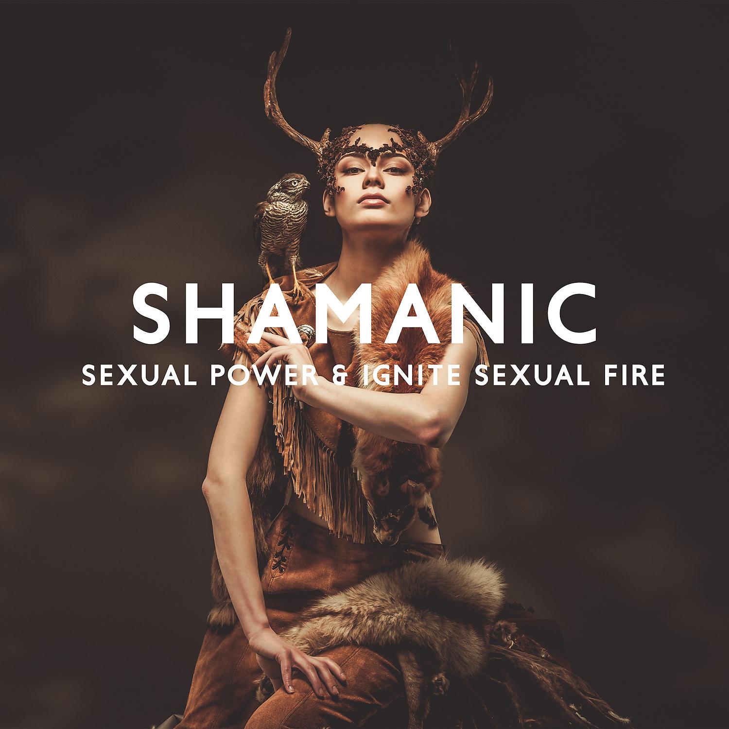 Постер альбома Shamanic Sexual Power & Ignite Sexual Fire: Tantric Drum Trance Meditation