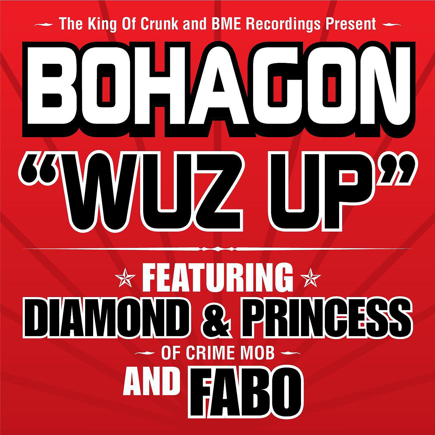 Bohagon - Wuz Up (feat. Diamond & Princess of Crime Mob and Fabo) [Radio Edit]