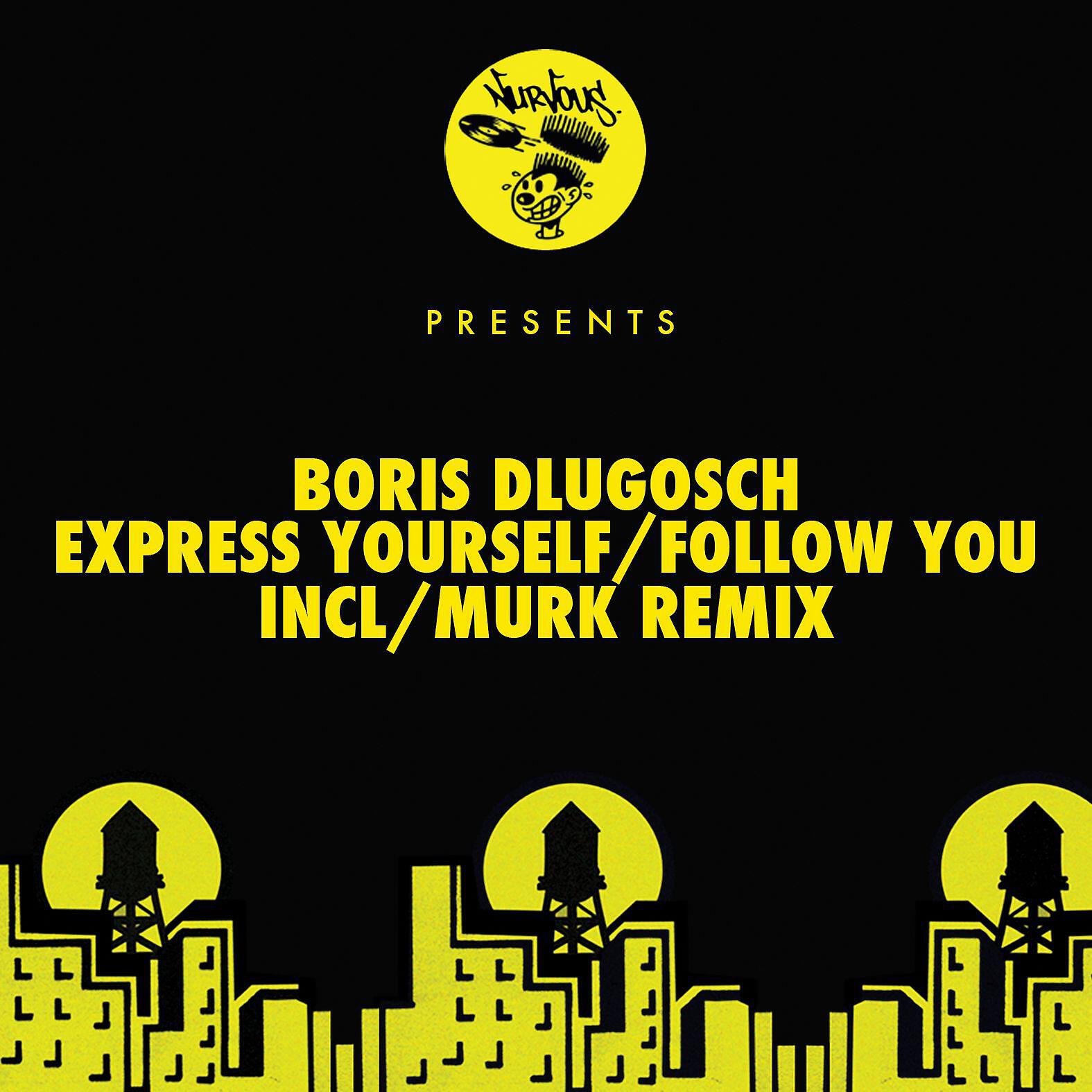 Boris Dlugosch - Express Yourself (Murk Original Recipe Dub)