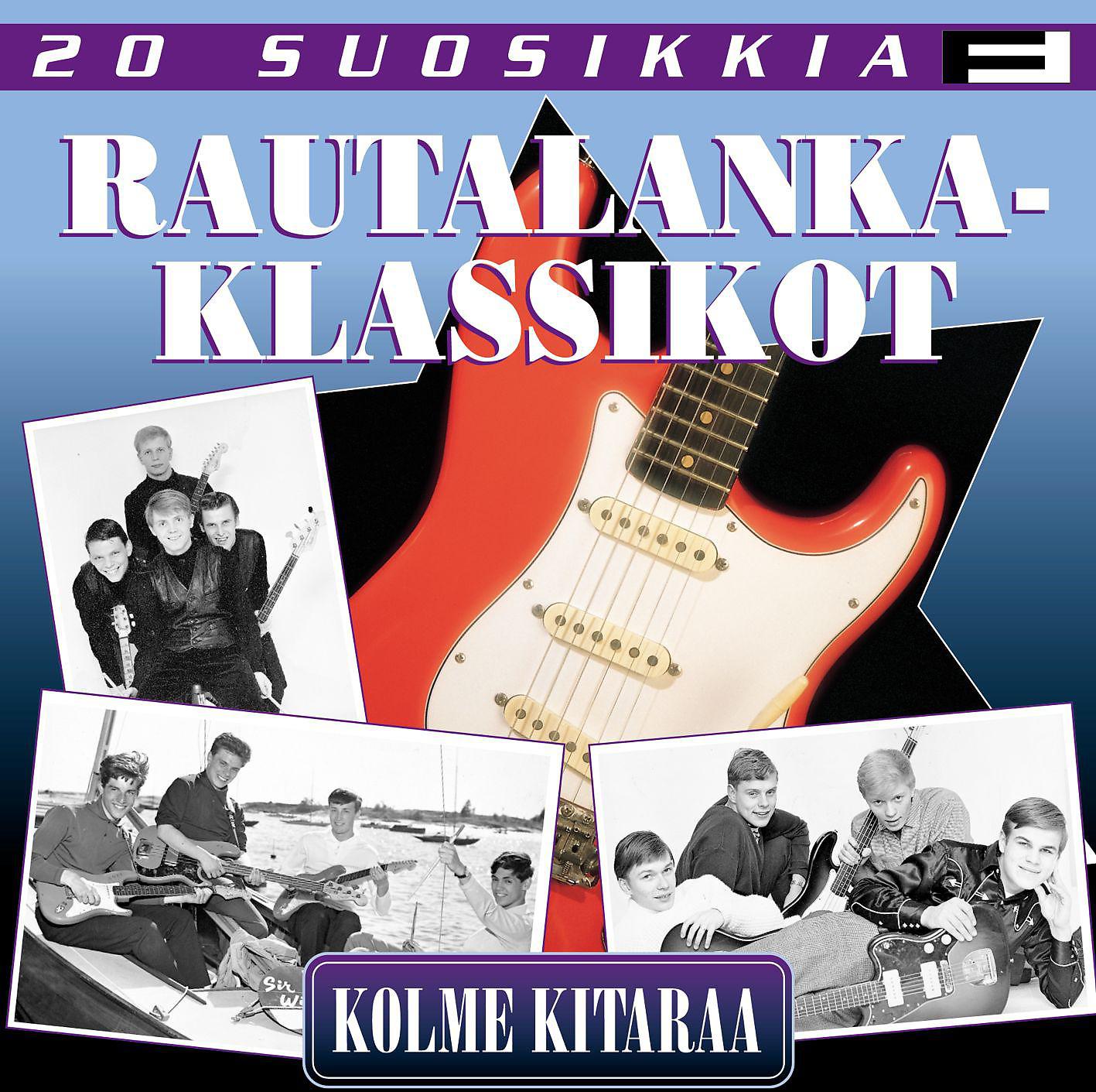 Постер альбома 20 Suosikkia / Rautalankaklassikot 1 / Kolme kitaraa