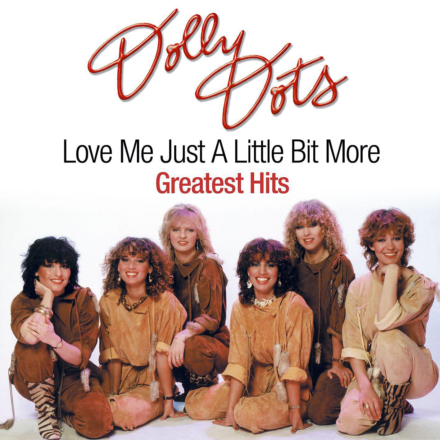 Постер альбома Dolly Dots - Love Me Just A Little Bit More / Greatest Hits (IA EP Bundle)
