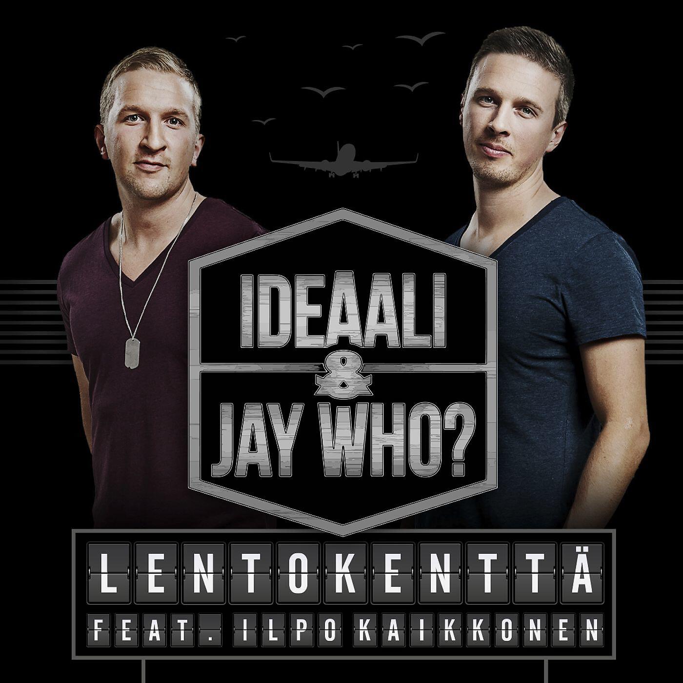 Ideaali & Jay Who? - Lentokenttä (feat. Ilpo Kaikkonen)