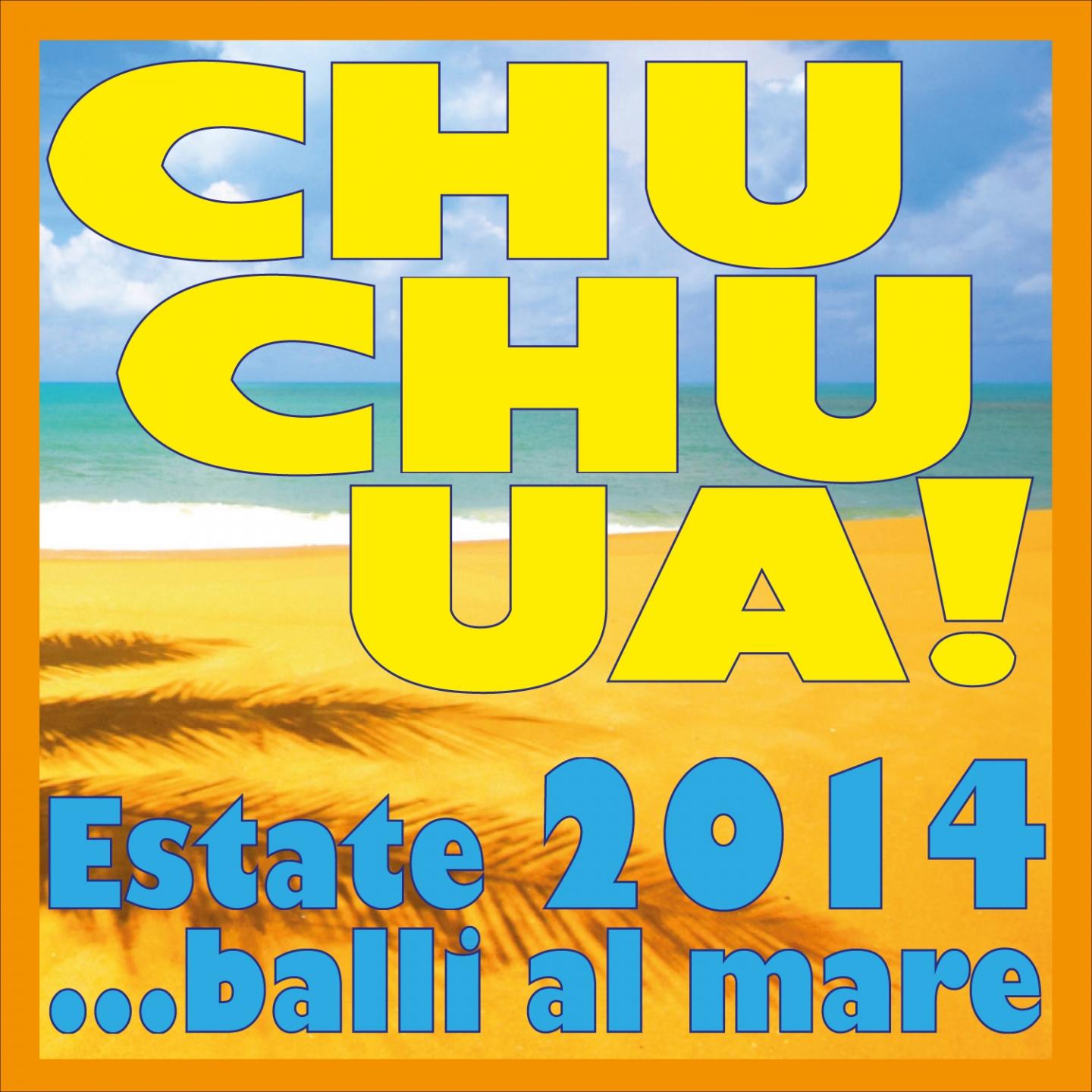 Постер альбома Chu Chu Ua Estate 2014... Balli Al Mare!