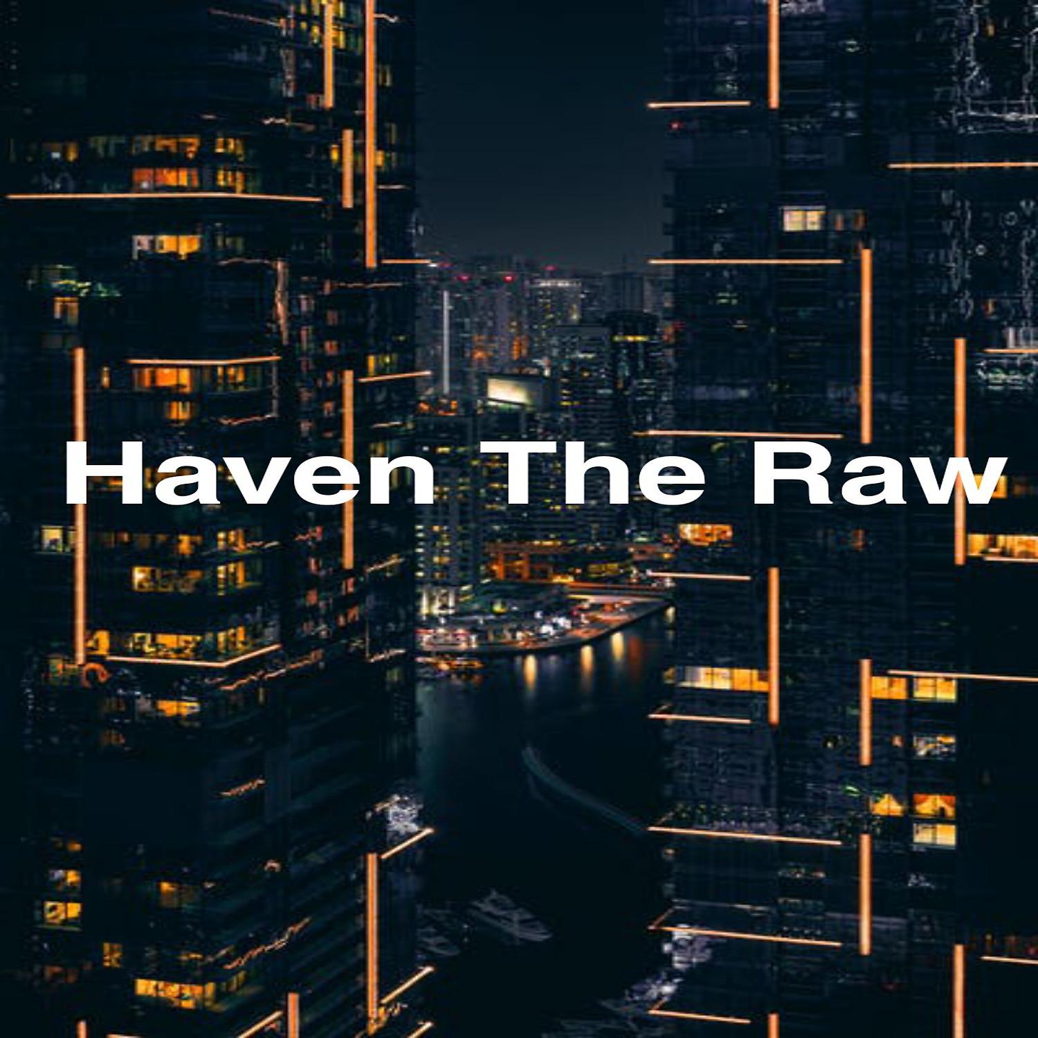 Постер альбома Haven the Raw