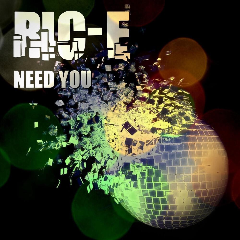 Ric-E - Need You (Club Mix)