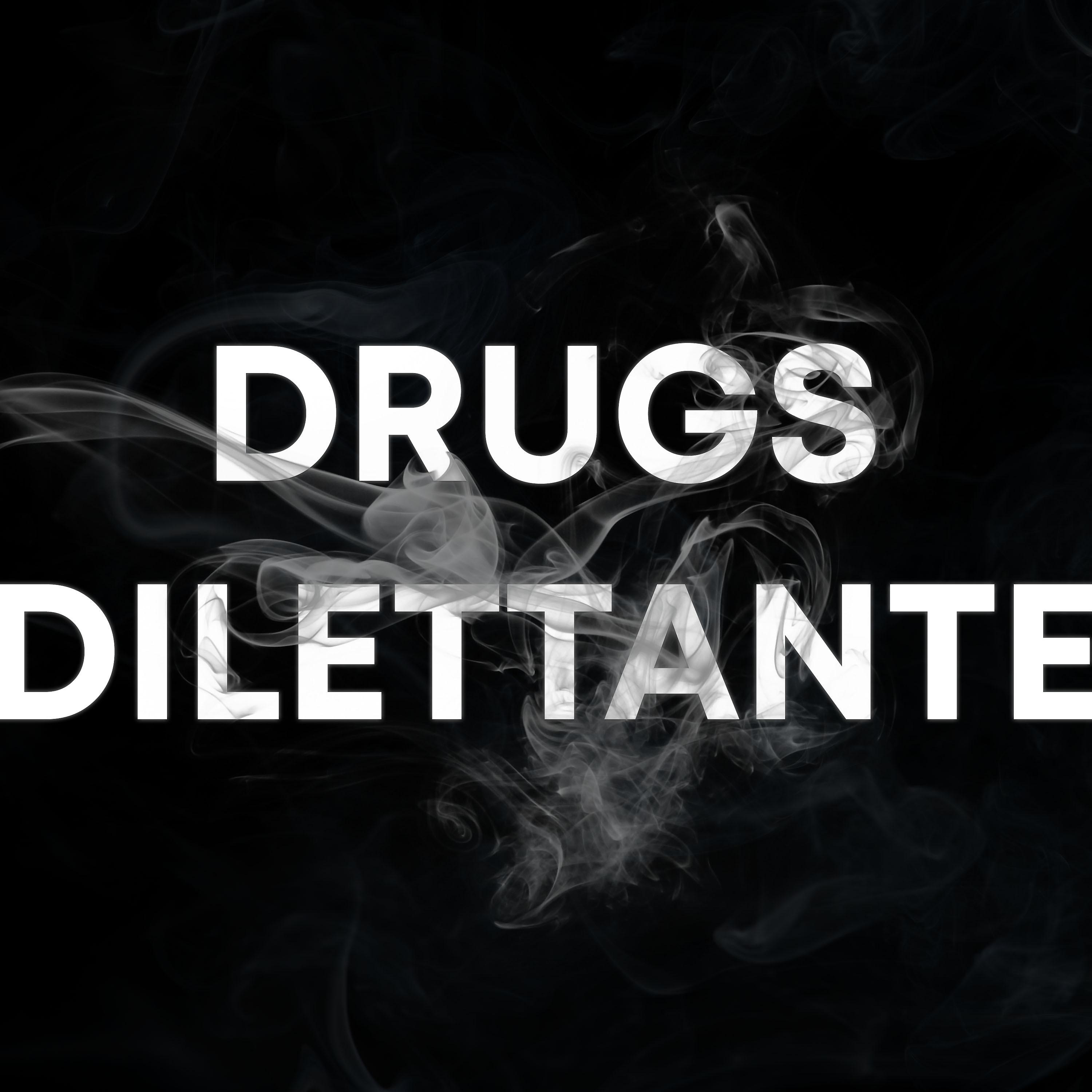 Постер альбома Drugs Dilettante