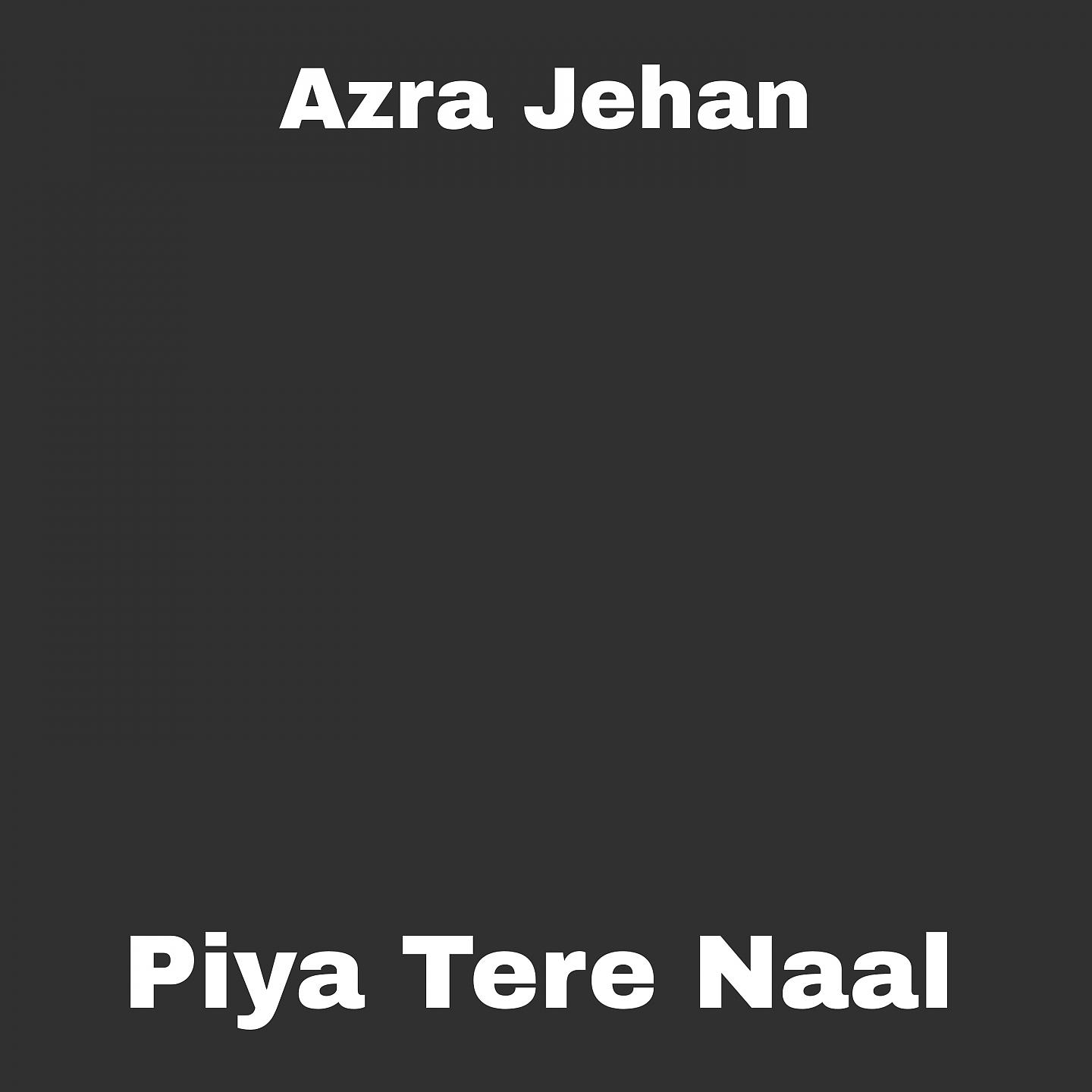 Постер альбома Piya Tere Naal