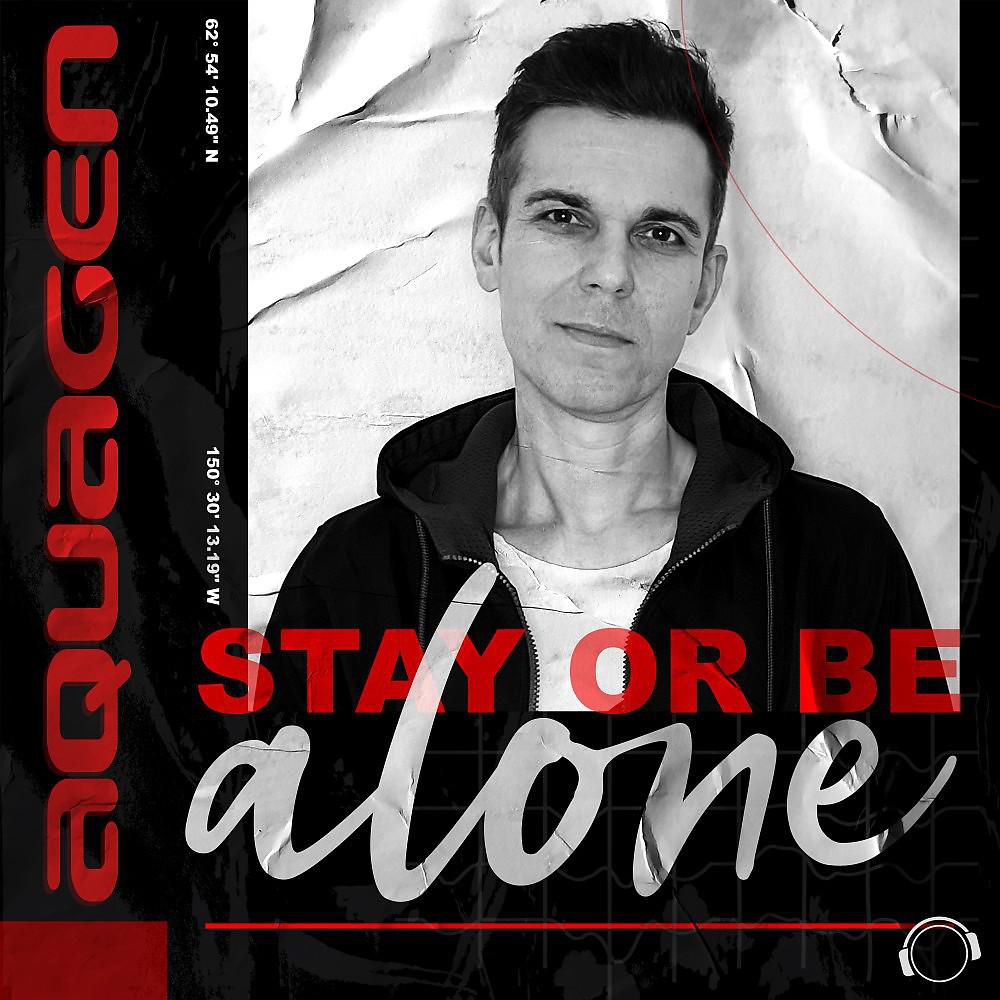 Постер альбома Stay Or Be Alone