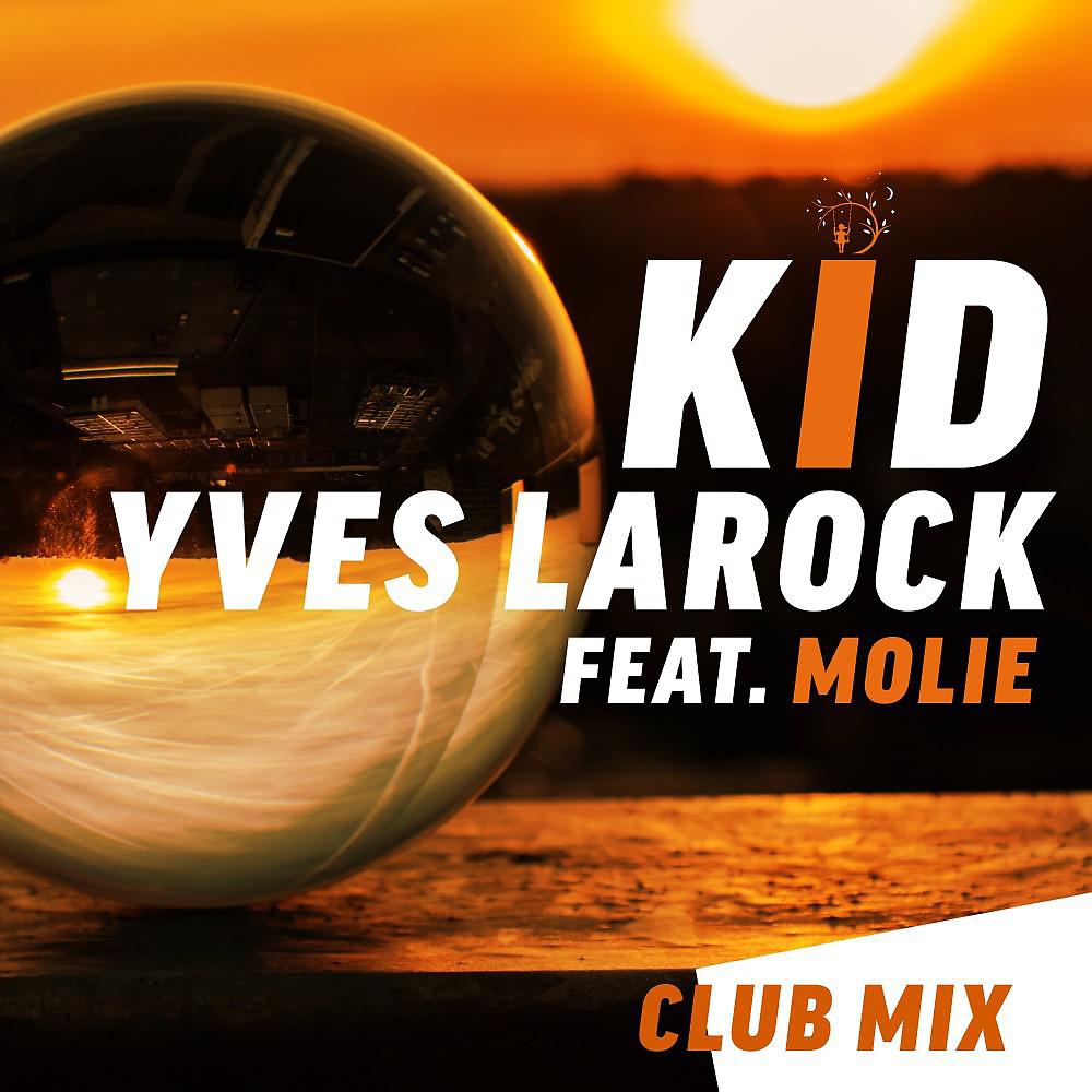 Постер альбома Yves Larock & Molie - Kid ( Club Mix)