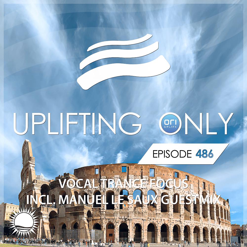 Постер альбома Uplifting Only 486: No-Talking DJ Mix (Manuel Le Saux Guestmix) [Vocal Trance Focus June 2022][FULL]