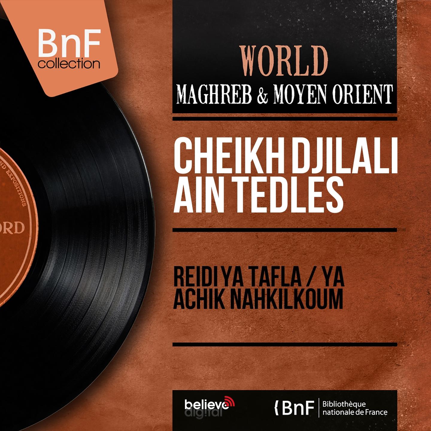 Постер альбома Reidi Ya Tafla / Ya Achik Nahkilkoum (Mono Version)