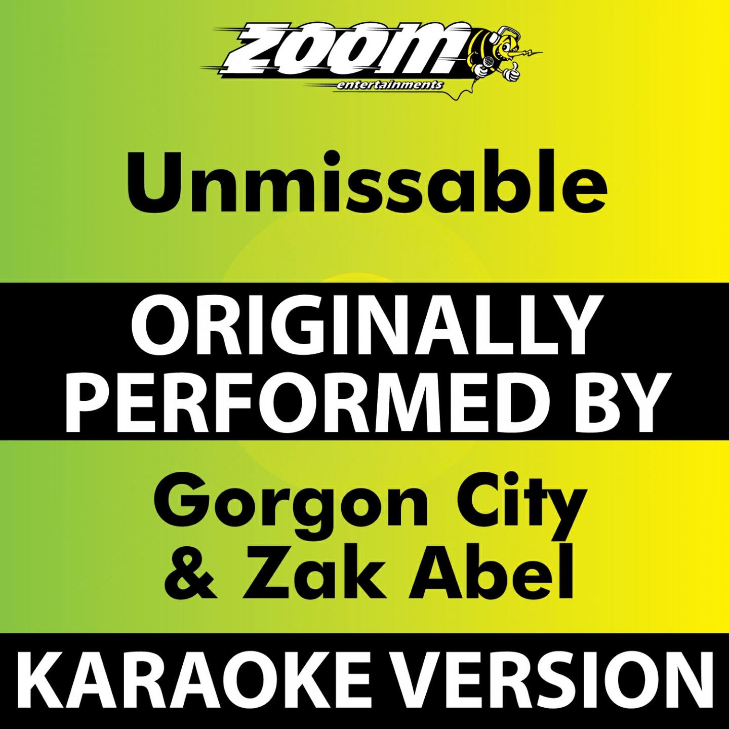 Zoom Karaoke - Unmissable (Karaoke Version) [Originally Performed By Gorgon City & Zak Abel]