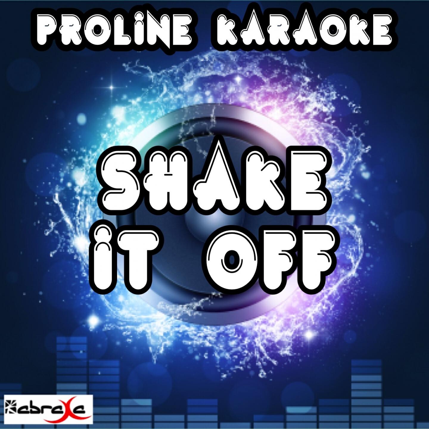 ProLine Karaoke - Shake It Off (Karaoke Version) [Originally Performed By Taylor Swift]