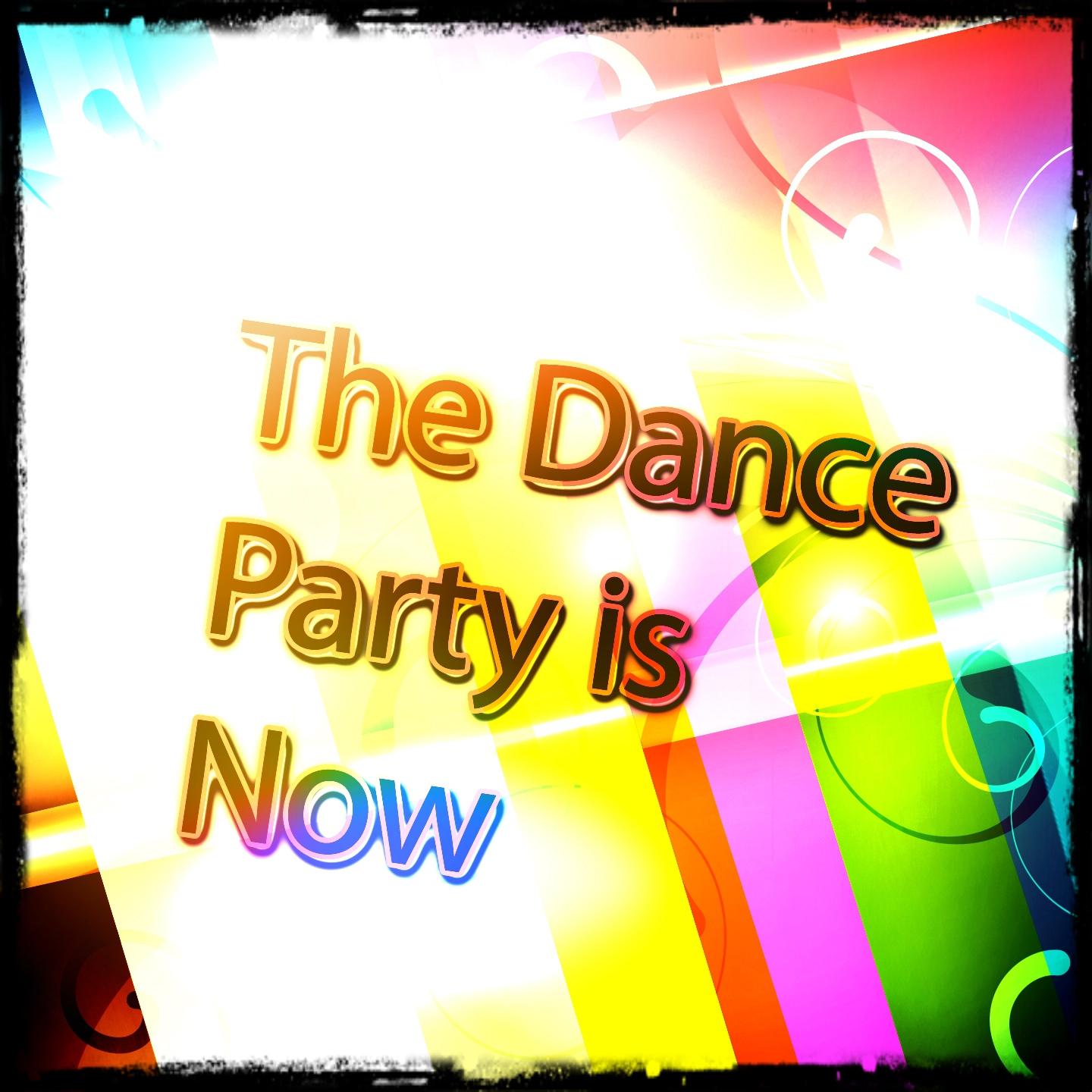 Постер альбома The Dance Party Is Now