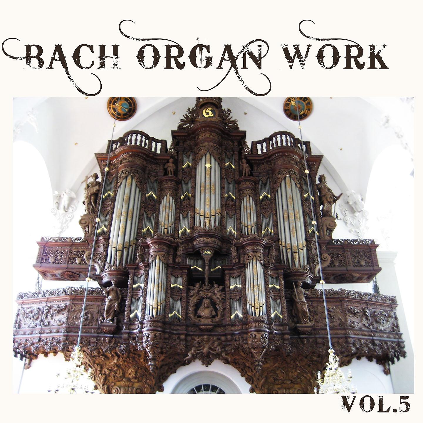 Постер альбома Bach Organ Work, Vol. 5