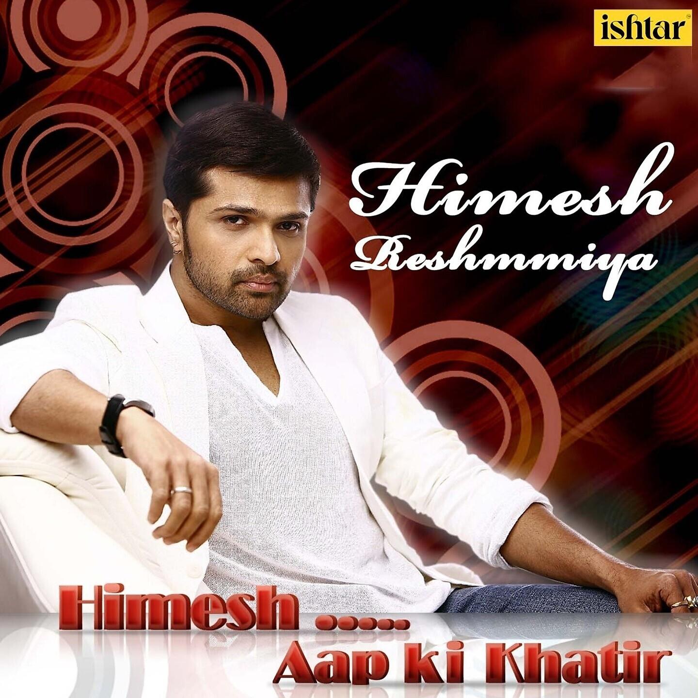 Постер альбома Himesh Reshammiya Aap Ki Khatir