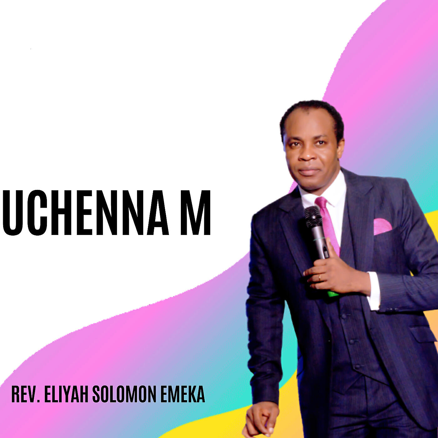 Rev. Eliyah Solomon Emeka - Uchenna M