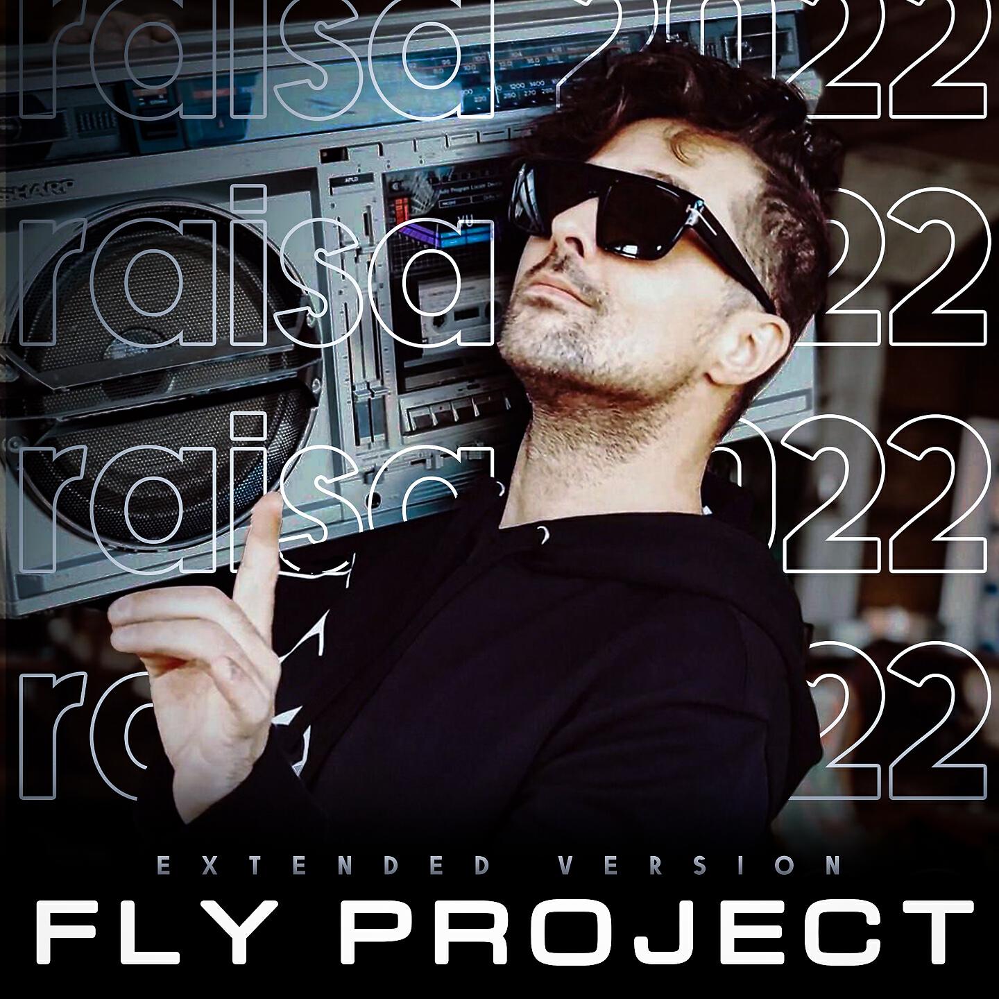 FLY PROJECT - Raisa 2022 (Extended)