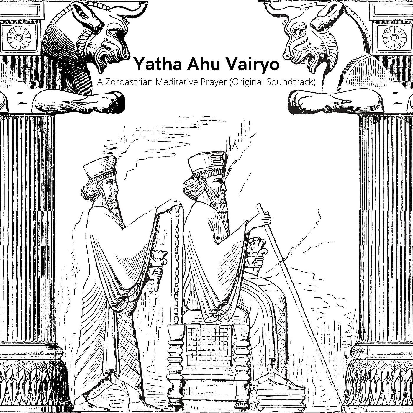Постер альбома Yatha Ahu Vairyo a Zoroastrian Meditative Prayer (Original Soundtrack)