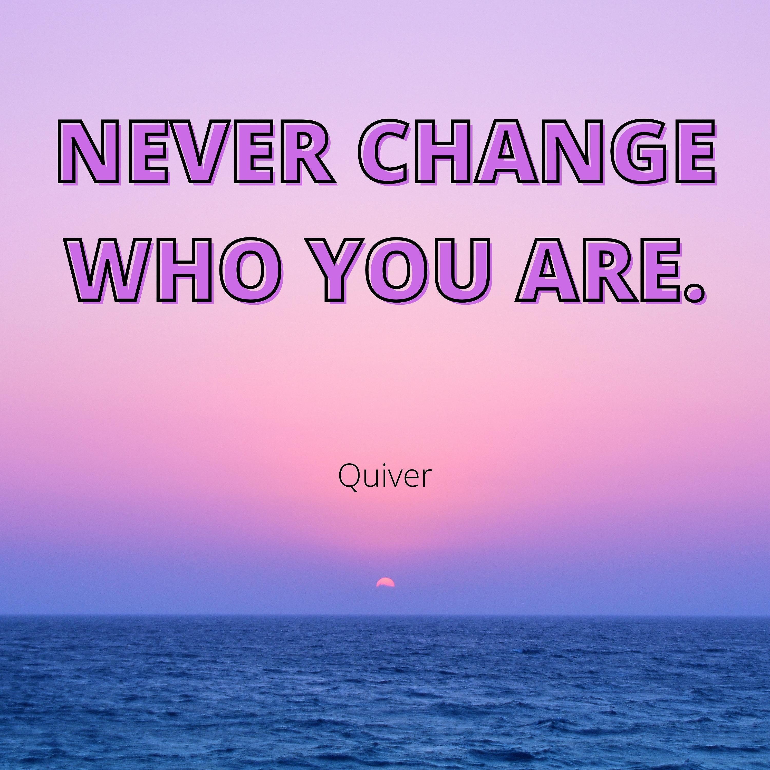 Постер альбома Never Change Who You Are