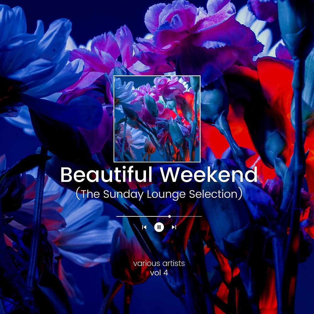Постер альбома Beautiful Weekend (The Sunday Lounge Selection), Vol. 4