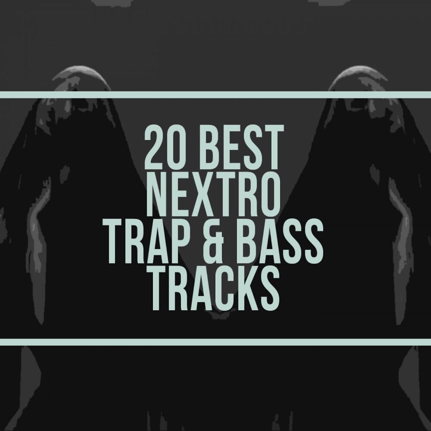 Постер альбома 20 Best Nextro Trap & Bass Tracks