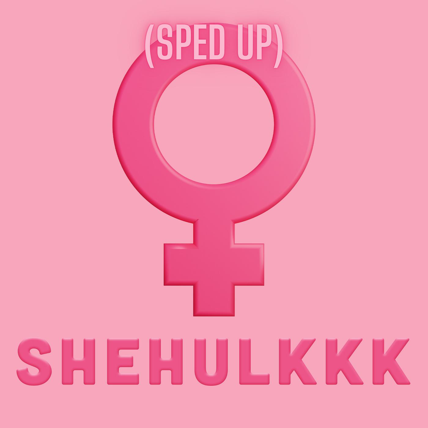 Постер альбома Shehulkkk (Sped Up)