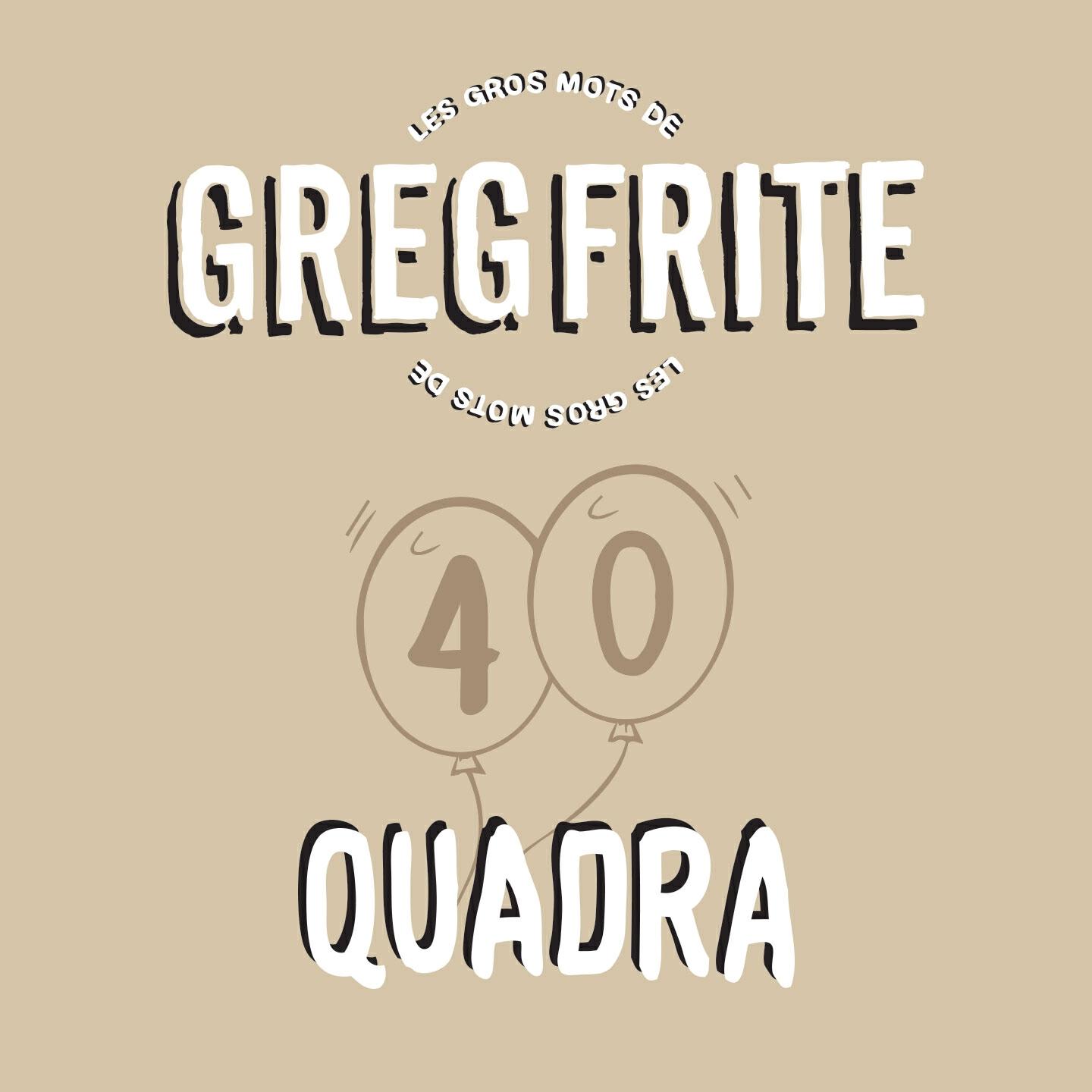 Greg Frite - Quadra (Les gros mots de Greg Frite)