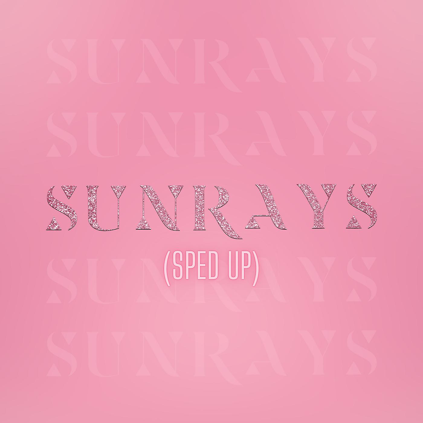 Постер альбома Sunrays (Sped Up)