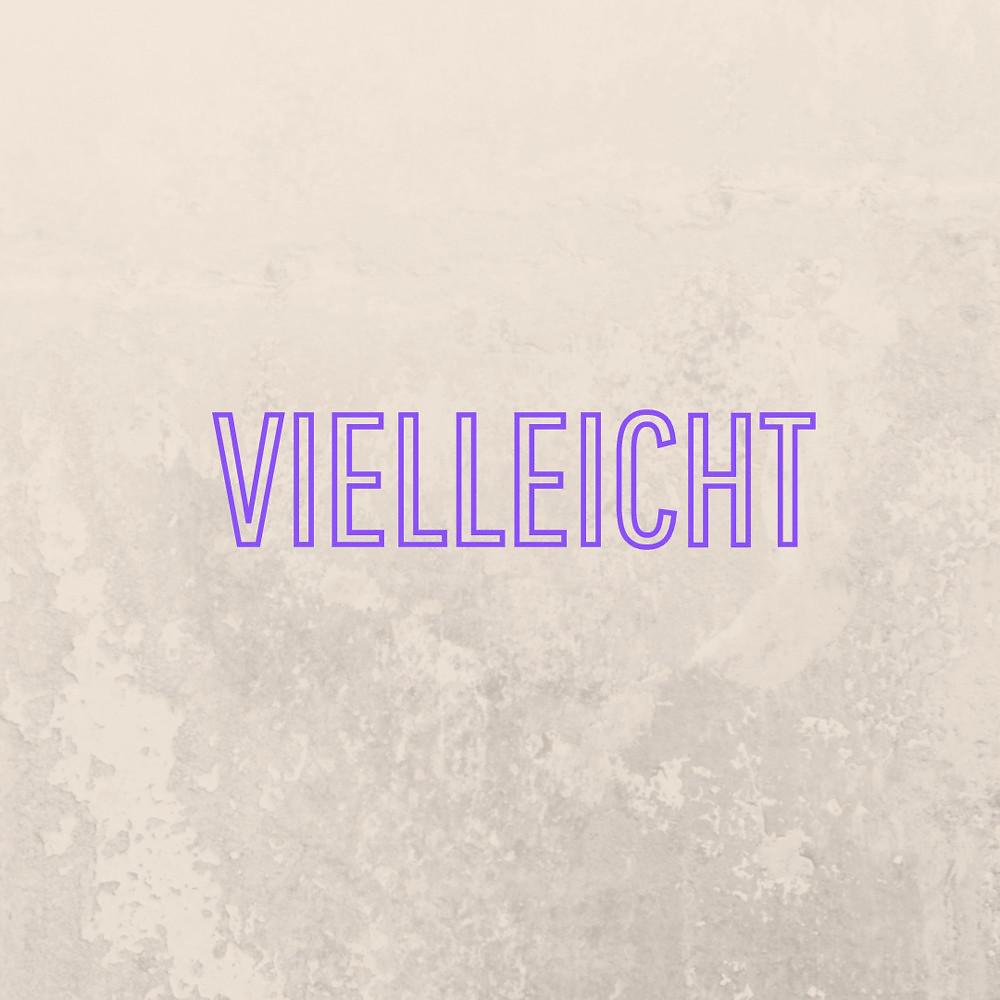 Постер альбома Vielleicht (Pastiche/Remix/Mashup)