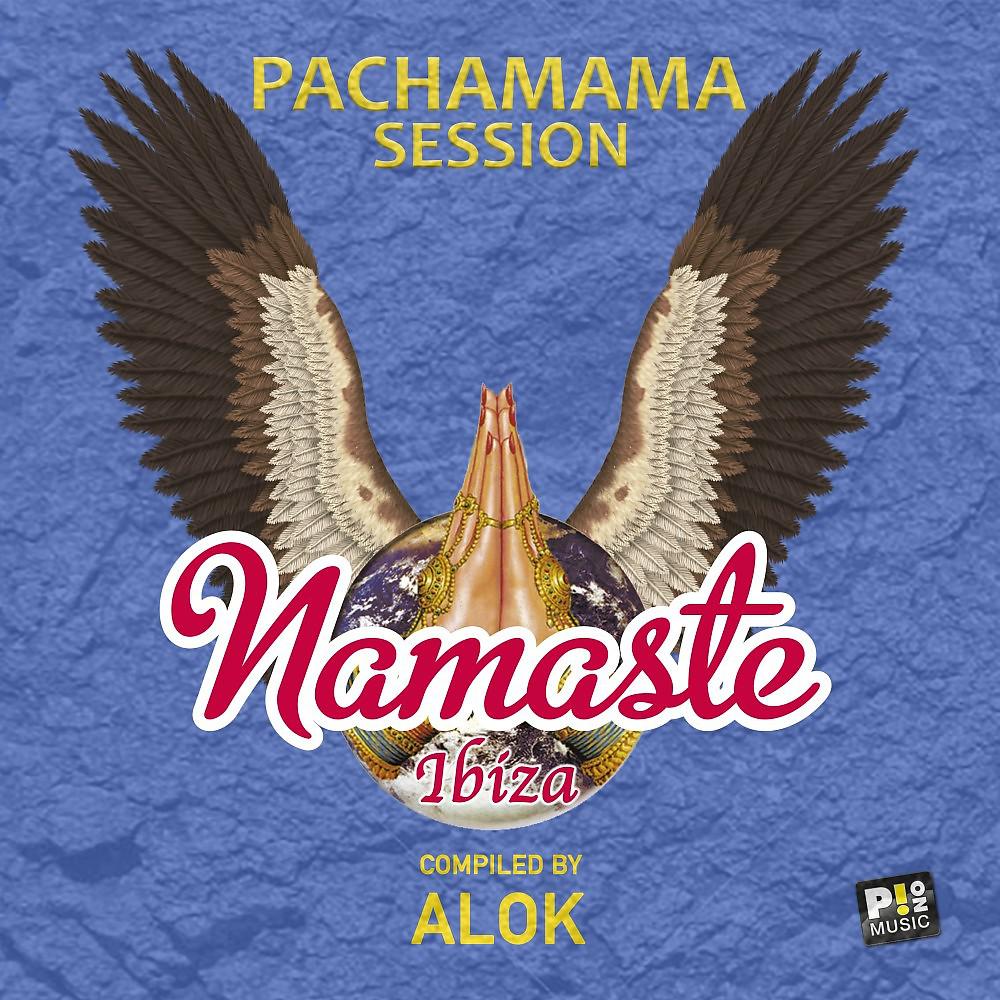 Постер альбома Namaste Ibiza - Pachamama Session (Compiled by Alok)