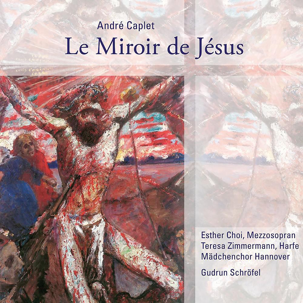 Постер альбома André Caplet: Le Miroir de Jésus