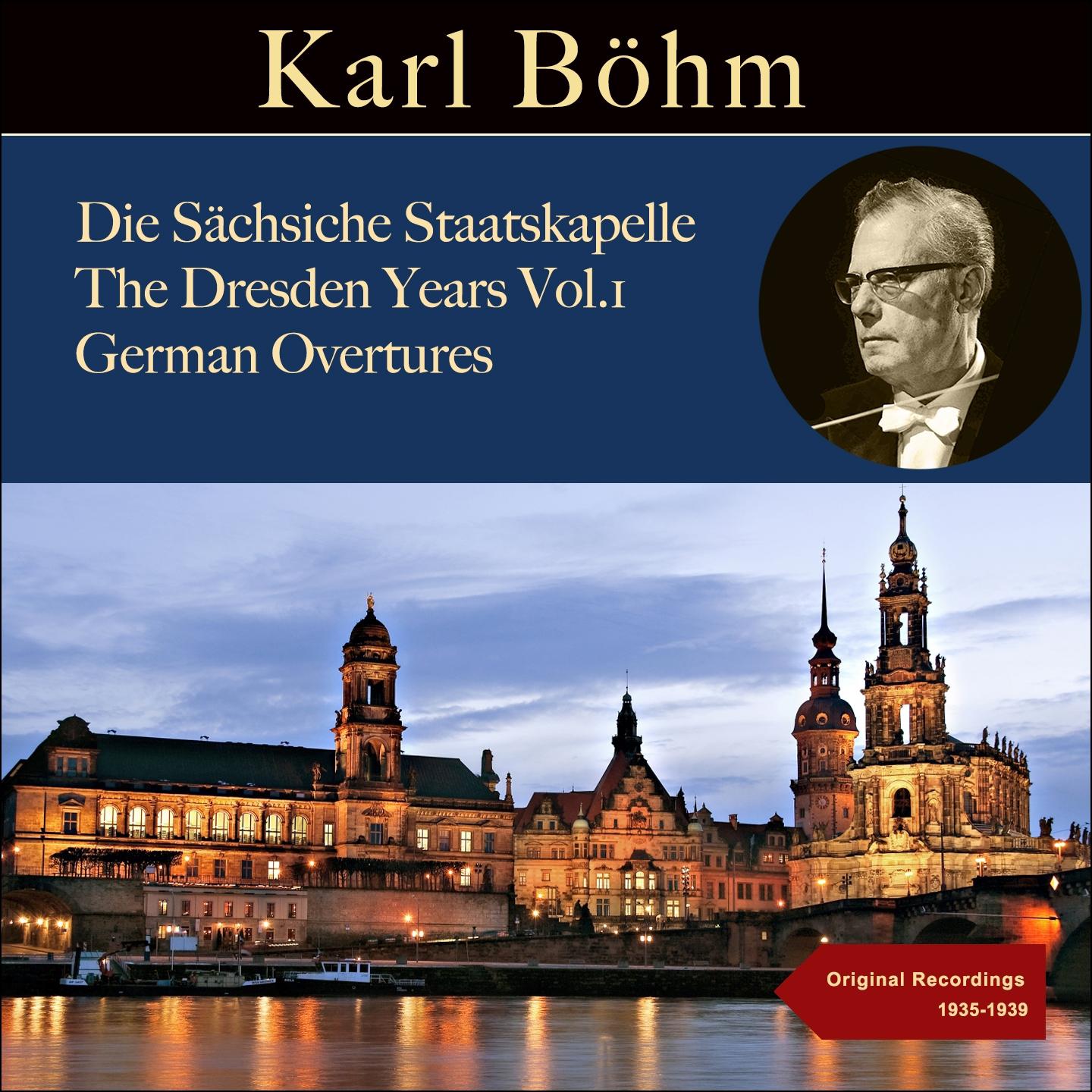 Постер альбома Karl Böhm: The Dresden Years Vol. 1, German Overtures