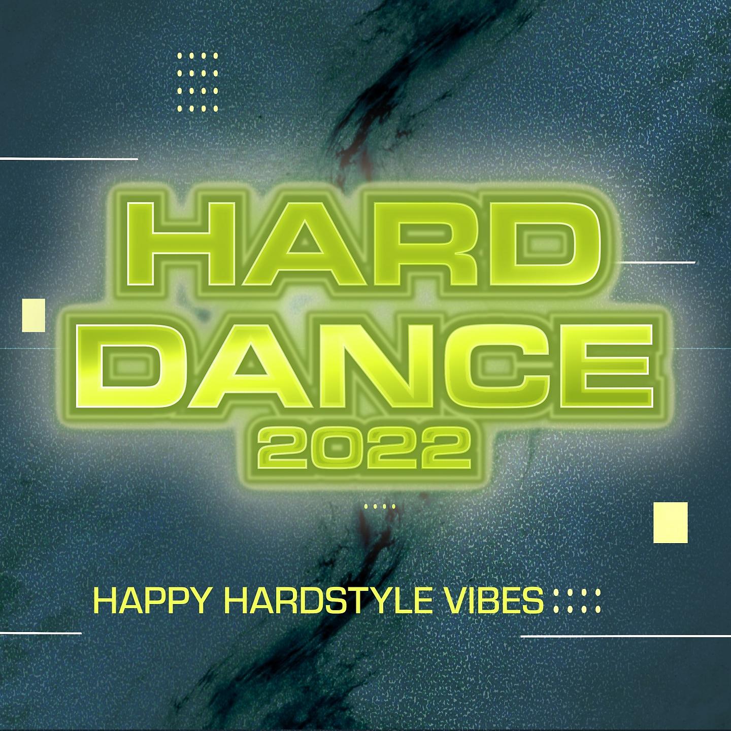 Постер альбома Hard Dance 2022 - Happy Hardstyle Vibes