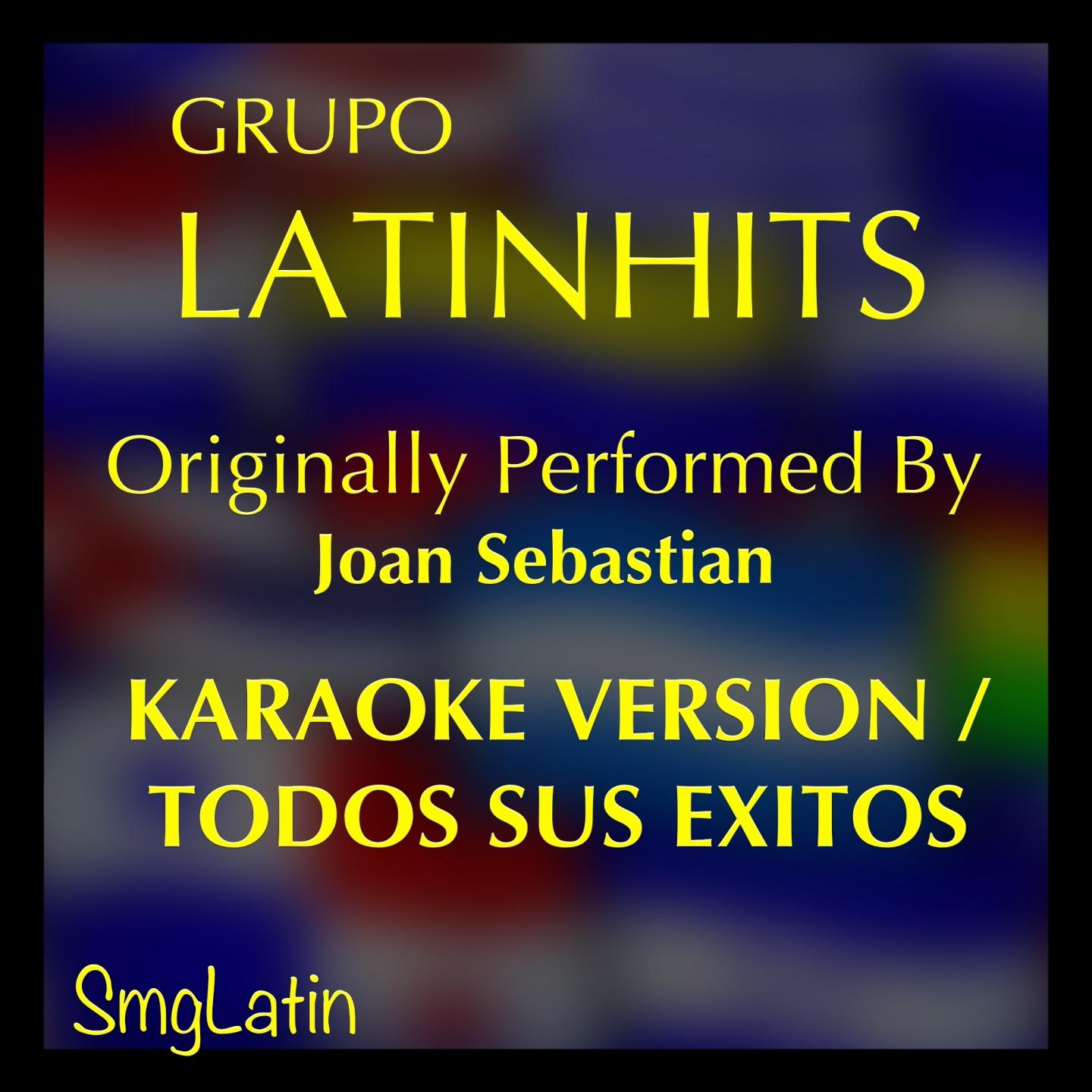 Grupo LatinHits - Dios Mio Que Mujer! (Karaoke Version) [Originally Performed By Joan Sebastian]